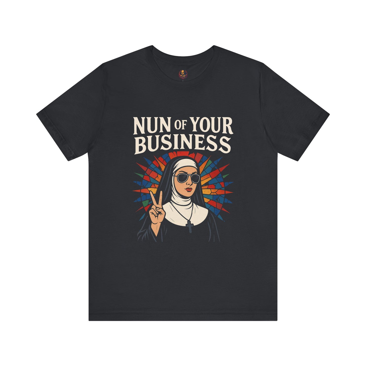 Nun of Your Business Unisex Tee
