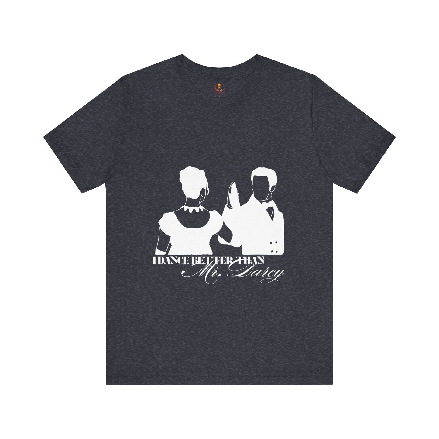 I dance better than Mr. Darcy Unisex Tee