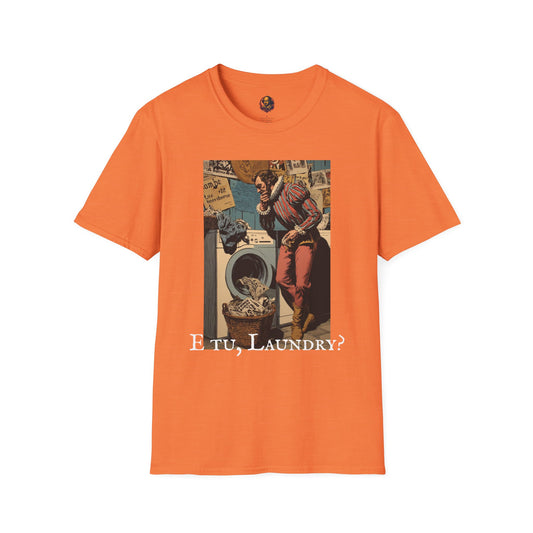 E tu, Laundry? Unisex Tee