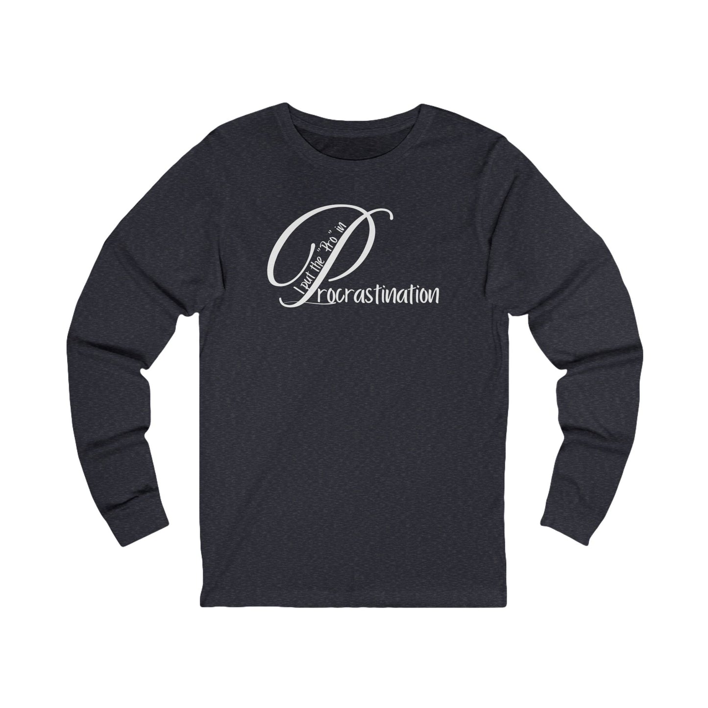 Pro Procrastinator Unisex Long Sleeve Tee