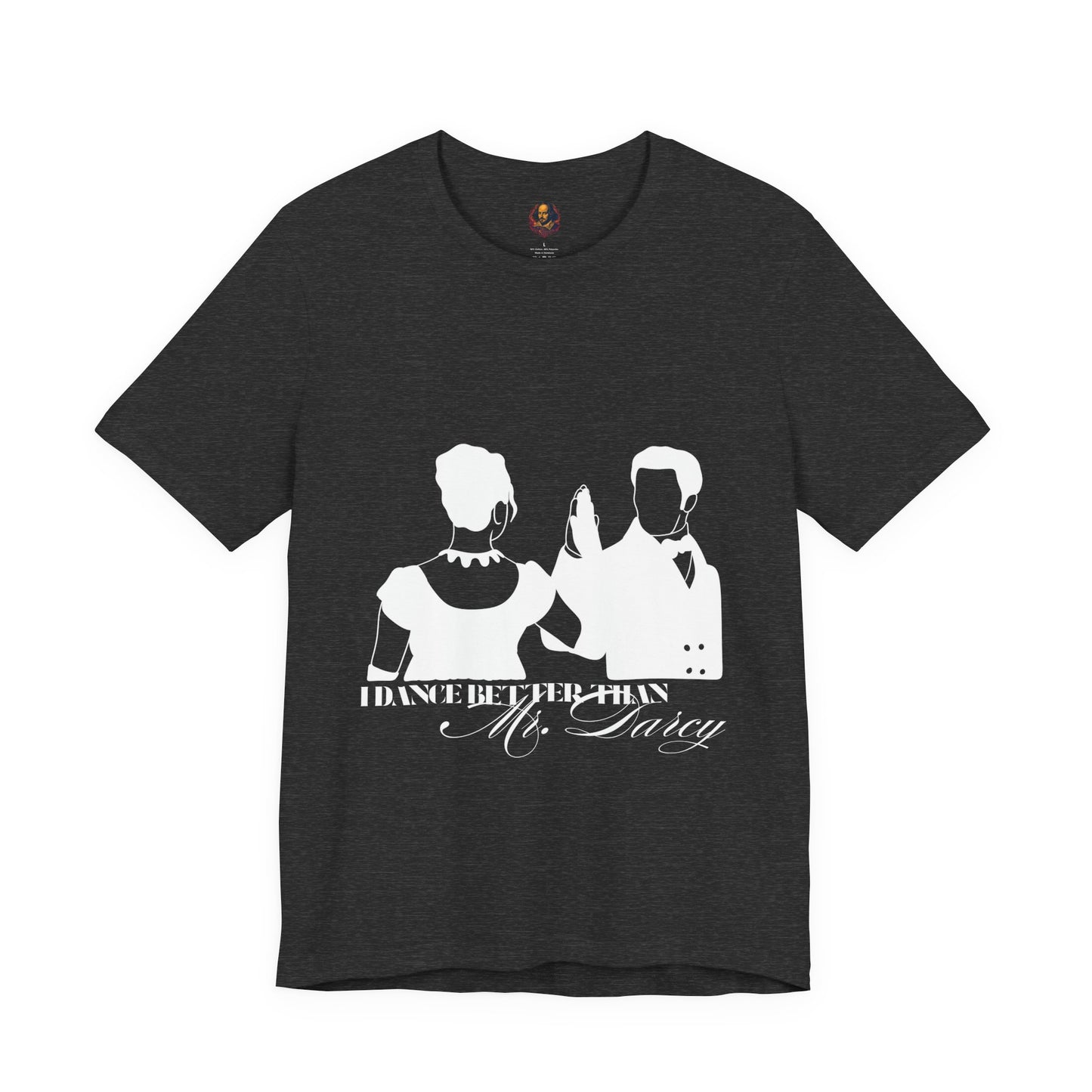 I dance better than Mr. Darcy Unisex Tee
