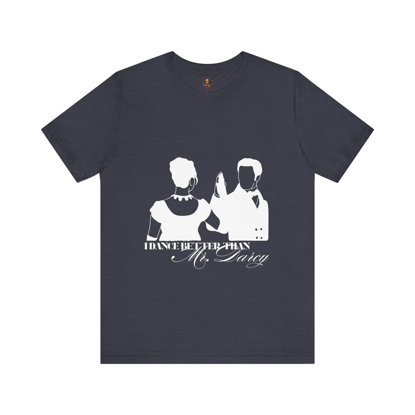 I dance better than Mr. Darcy Unisex Tee