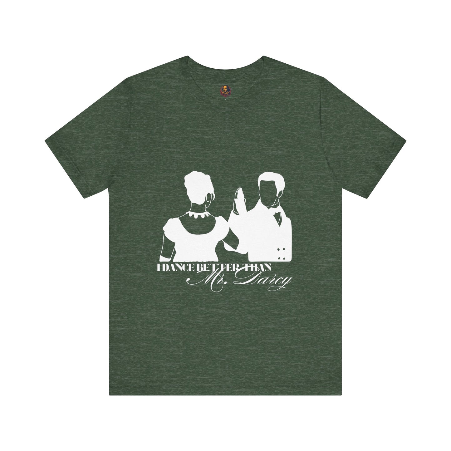 I dance better than Mr. Darcy Unisex Tee